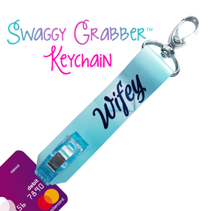 Swaggy Grabber Keychain THE "WIFEY" Starting at